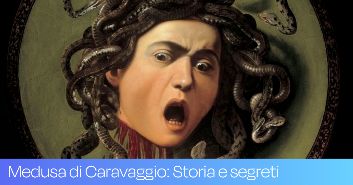 La Testa Di Medusa Di Caravaggio Marino Analisi La Medusa di Caravaggio: storia di un capolavoro