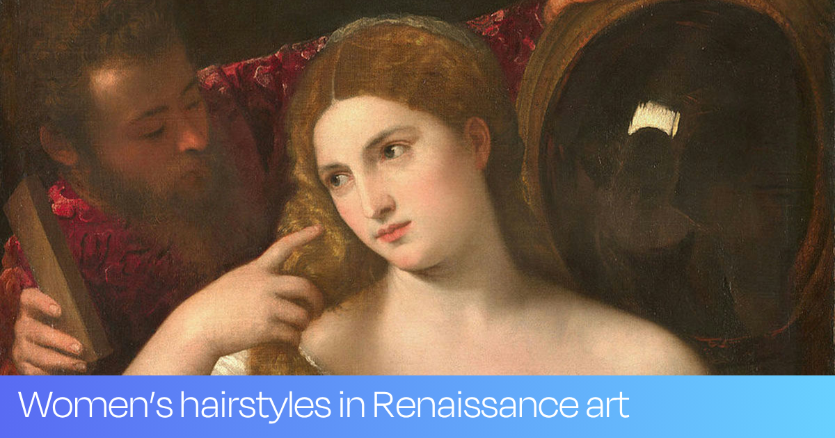 High Forehead Renaissance Women’s hairstyles in Renaissance art